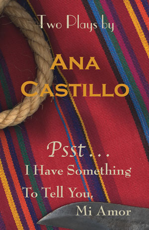 Psst . . . IHave Somethingto Tell You, Mi Amor by Ana Castillo, Dianna Ortiz