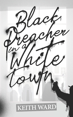 Black Preacher in a White Town by Keith Ward