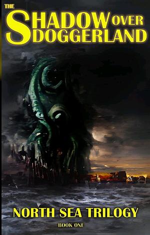 The Shadow Over Doggerland by E.L. Giles, Jasmine Jarvis, Tim Mendees