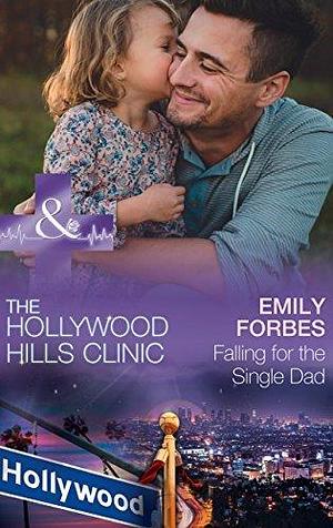 Falling For The Single Dad: A Single Dad Romance by Emily Forbes, Emily Forbes