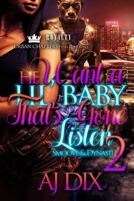 He Wants A Lil Baby That's Gonna Listen 2: Smoove And Dynasti by Aj Dix
