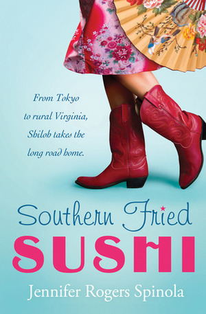 Southern Fried Sushi: A Novel by Jennifer Rogers Spinola