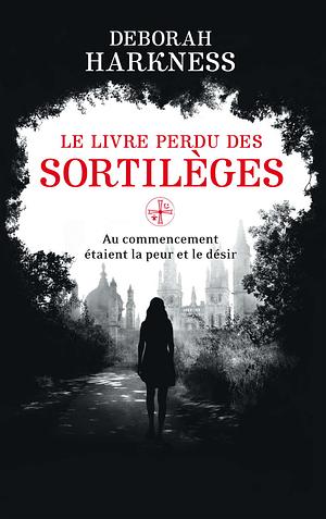 Le Livre Perdu Des Sortileges by Deborah Harkness