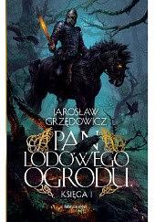 Pan Lodowego Ogrodu. Księga 1 by Jarosław Grzędowicz