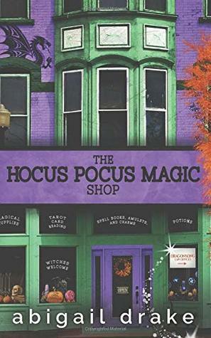 The Hocus Pocus Magic Shop by Abigail Drake