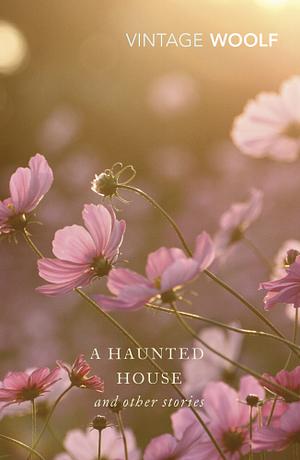 A haunted house and other stories by Virginia Woolf