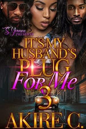 It's My Husband's Plug For Me 3 by Akire C.