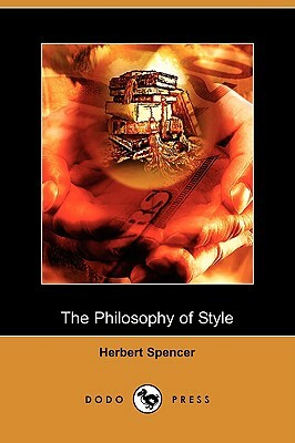 The Philosophy of Style (Dodo Press) by Herbert Spencer