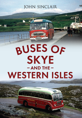 Buses of Skye and the Western Isles by John Sinclair