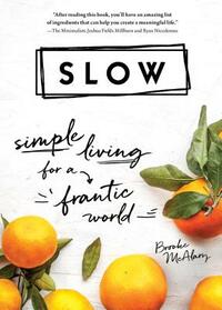 Slow: Simple Living for a Frantic World by Brooke McAlary