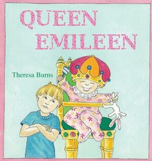 Queen Emileen by Theresa Burns