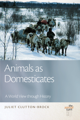 Animals as Domesticates: A World View Through History by Juliet Clutton-Brock