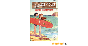 Le ragazze del surf. I misteri di Danger Point by Kim Dwinell