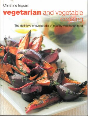 Vegetarian and Vegetable Cooking by Christine Ingram