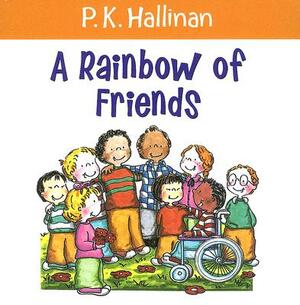 A Rainbow of Friends by P. K. Hallinan