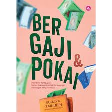 Bergaji & Pokai: Membina Kehidupan Bebas Tekanan Melalui Pengurusan Kewangan Yang Realistik by Suraya Zainudin