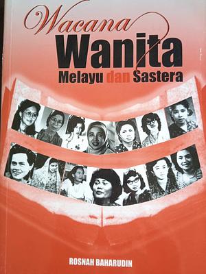 Wacana wanita Melayu dan sastera by Rosnah Baharudin