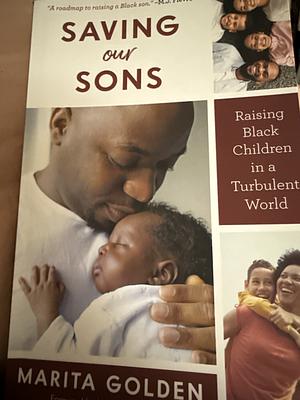 Saving Our Sons: Raising Black Children in a Turbulent World by Marita Golden