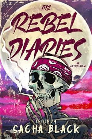 The Rebel Diaries by A.E. Kincaid, Scott Williamson, J A Mortimore, Kimberly Grymes, Meghan J. Dahl, Mark Leslie, Matt Hollon, L.F. Wham, Helen Glynn Jones, Val Neil, Sacha Black, J. Ember Hintz, Jay Renee Lawrence