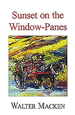 Sunset on the Window-Panes by Walter Macken