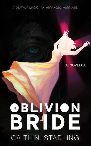 The Oblivion Bride by Caitlin Starling