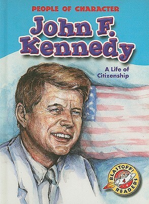 John F. Kennedy: A Life of Citizenship by Anne Todd