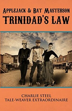 Applejack & Bat Masterson: Trinidad's Law by Charlie Steel