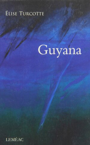 Guyana by Élise Turcotte