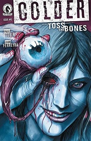 Colder: Toss the Bones #5 by Juan Ferreyra, Paul Tobin