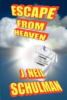 Escape From Heaven by J. Schulman