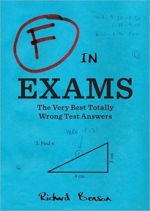 F in Exams: The Very Best Totally Wrong Test Answers by Richard Benson