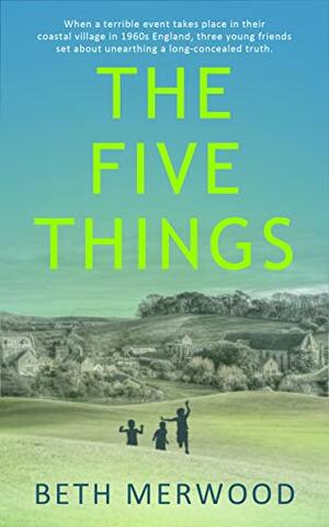 The Five Things by Beth Merwood