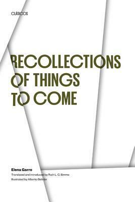 Recollections of Things to Come by R.L.C. Simms, Elena Garro