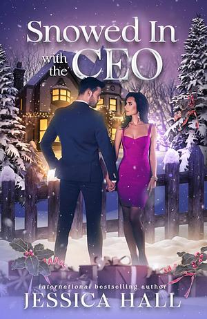 Snowed In With The Ceo by Jessica Hall, Jessica Hall