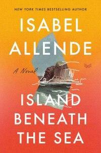Island Beneath the Sea: A Novel by Isabel Allende