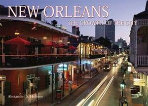 New Orleans: The Growth of the City by Steve Bryant