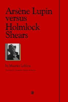 Arsene Lupin vs. Holmlock Shears by Maurice Leblanc