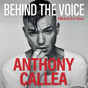Behind the Voice by Anthony Callea