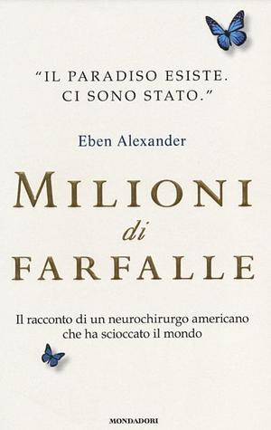 Milioni di Farfalle by Eben Alexander