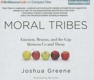 Moral Tribes: Emotion, Reason, and the Gap Between Us and Them by Joshua Greene