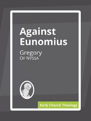 Against Eunomius by Gregory of Nyssa