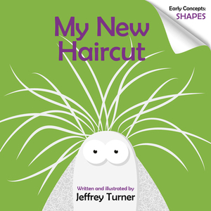 My New Haircut: Early Concepts: Shapes by Jeffrey Turner