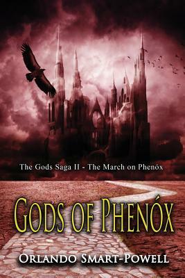Gods of Phenox: The March on Phenox - The Gods Saga II by Orlando Smart-Powell
