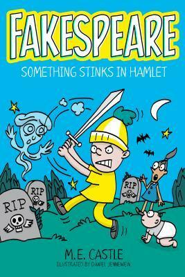 Fakespeare: Something Stinks in Hamlet by Daniel Jennewein, M.E. Castle