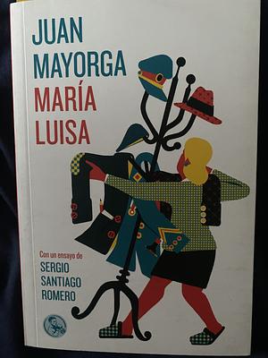 María Luisa by Juan Mayorga, Sergio Santiago Romero