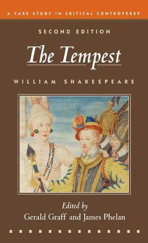 The Tempest: A Case Study in Critical Controversy by Gerald Graff, James Phelan, William Shakespeare