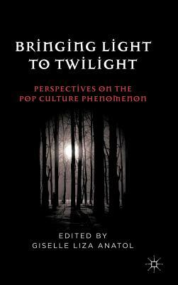 Bringing Light to Twilight: Perspectives on a Pop Culture Phenomenon by 