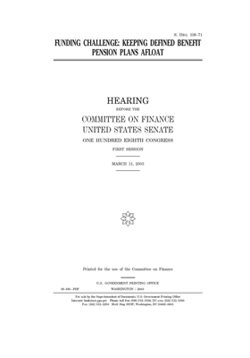 Funding challenge: keeping defined benefit pension plans afloat by United States Congress, United States Senate, Committee on Finance (senate)