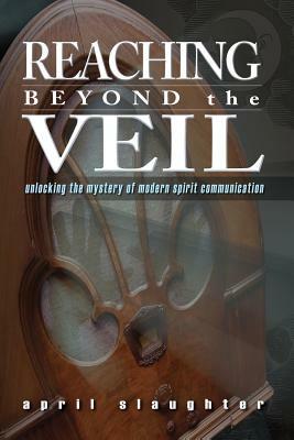 Reaching Beyond the Veil by April Slaughter