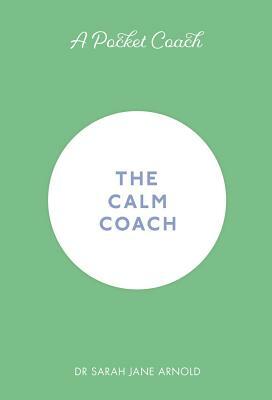 A Pocket Coach: The Calm Coach by Sarah Jane Arnold